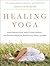 Healing Yoga: Proven Postur...