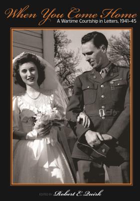 When You Come Home: A Wartime Courtship in Letters 1941-45 (Paperback)