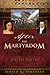 After the Martyrdom by Jerald Johansen