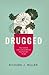 Drugged: The Science and Cu...
