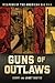Guns of Outlaws: Weapons of the American Bad Man