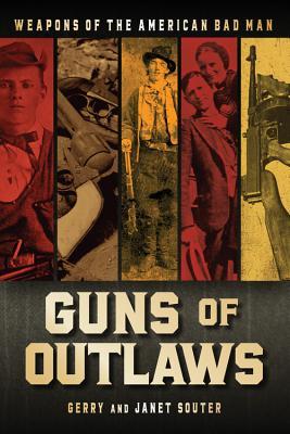 Guns of Outlaws: Weapons of the American Bad Man (Hardcover)