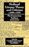 Medieval Literary Theory and Criticism c.1100-c.1375: The Commentary Tradition, Revised Edition Medieval Literary Theory and Criticism c.1100-c.1375: The Commentary Tradition, Revised Edition