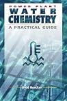 Power Plant Water Chemistry: A Practical Guide