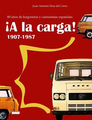 ¡A la carga!: 80 años de furgonetas y camionetas españolas (Spanish Edition)