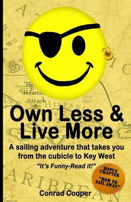 Own Less & Live More: A sailing adventure that takes you from the cubicle to Key West.