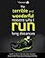 The Terrible and Wonderful Reasons Why I Run Long Distances