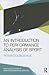 An Introduction to Performance Analysis of Sport (Routledge Studies in Sports Performance Analysis)