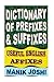 Dictionary of Prefixes and Suffixes: Useful English Affixes (English Word Power)