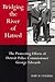 Bridging the River of Hatred: The Pioneering Efforts of Detroit Police Commissioner George Edwards (Great Lakes Books)