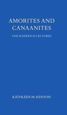 Amorites and Canaanites (Schweich Lectures on Biblical Archaeology 1963)
