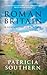 Roman Britain: A New History 55 BC-AD 450