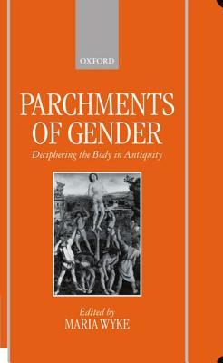 Parchments of Gender: Deciphering the Body of Antiquity