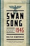 Swansong 1945: A ...