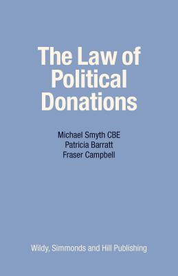 The Law of Political Donations. Michael Smyth, Patricia Barratt and Fraser Campbell