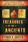 Treasures of the Ancients- Recent Discoveries of Ancient Writings in North America- Information, Artifacts and Ancient Writings Have Been Discovered During the Past 100 Years Treasures of the Ancients- Recent Discoveries of Ancient Writings in North America- Information, Artifacts and Ancient Writings Have Been Discovered During the Past 100 Years