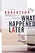What Happened Later by Ray Robertson