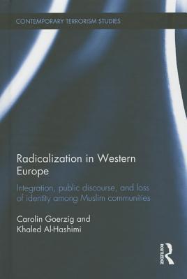 Radicalization in Western Europe: Integration, Public Discourse and Loss of Identity among Muslim Communities (Contemporary Terrorism Studies)