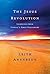 The Jesus Revolution by Leith Anderson