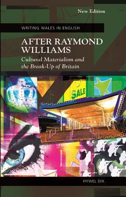 After Raymond Williams: Cultural Materialism and the Break-up of Britain