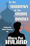 In the Shadows of the Onion Domes by Mary Pat Hyland
