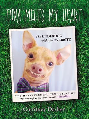 Tuna Melts My Heart: The Underdog with the Overbite (Paperback)