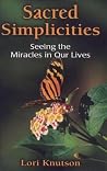 Sacred Simplicities: Meeting the Miracles in Our Lives Sacred Simplicities: Meeting the Miracles in Our Lives