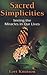 Sacred Simplicities: Meeting the Miracles in Our Lives
