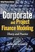 Corporate and Project Finance Modeling by Edward Bodmer