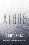 Aloof by Tony Kriz