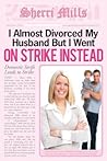 I Almost Divorced My Husband, But I Went On Strike Instead