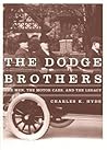 The Dodge Brothers: The Men, the Motor Cars, and the Legacy (Great Lakes Books) The Dodge Brothers: The Men, the Motor Cars, and the Legacy (Great Lakes Books)