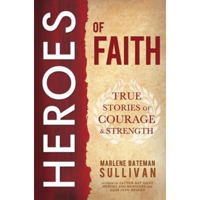 Heroes Of Faith True Stories Of Courage And Strength By - 
