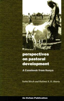 Perspectives on Pastoral Development: A casebook from Kenya (International Development)