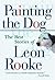 Painting the Dog: The Best ...