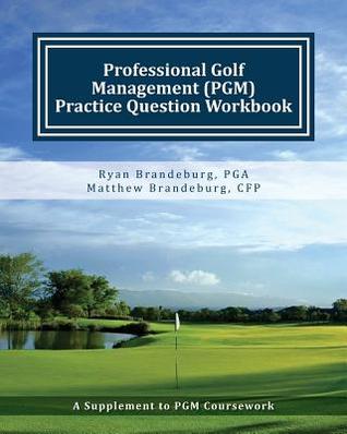 Professional Golf Management (PGM) Practice Question Workbook: A Supplement to PGM Coursework for Levels 1, 2, and 3 (2nd Edition)