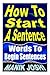 How To Start A Sentence: Words To Begin Sentences (English Daily Use)