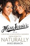 Miss Jessie's: Creating a Successful Business from Scratch---Naturally Miss Jessie's: Creating a Successful Business from Scratch---Naturally
