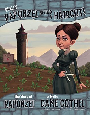 Really, Rapunzel Needed a Haircut!: The Story of Rapunzel as Told by Dame Gothel (The Other Side of the Story)