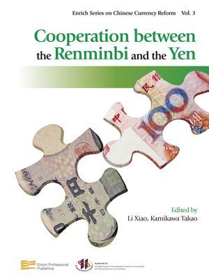 Cooperation Between The Renminbi And The Yen (Enrich Series on Chinese Currency Reform)