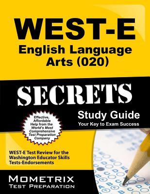 West-e English Language Arts 020 Secrets: West-E Test Review for the Washington Educator Skills Tests-Endorsements