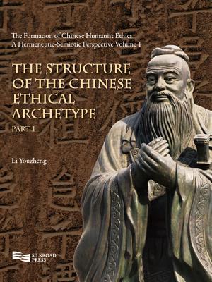 Formation Of Chinese Humanist Ethics: A Hermeneutic-Semiotic Perspective (Volume 1)