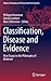 Classification, Disease and Evidence: New Essays in the Philosophy of Medicine (History, Philosophy and Theory of the Life Sciences, 7)