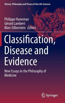 Classification, Disease and Evidence: New Essays in the Philosophy of Medicine (History, Philosophy and Theory of the Life Sciences, 7)
