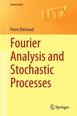 Fourier Analysis and Stochastic Processes (Universitext)