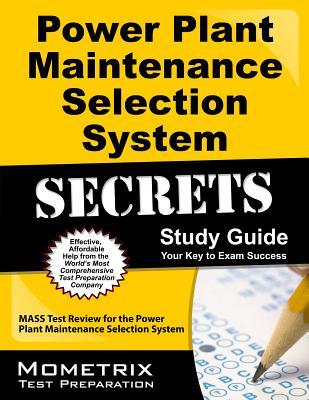 Power Plant Maintenance Selection System Secrets Study Guide: MASS Test Review for the Power Plant Maintenance Selection System