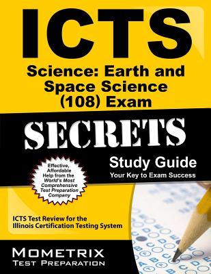 ICTS Science: Earth and Space Science (108) Exam Secrets Study Guide: ICTS Test Review for the Illinois Certification Testing System
