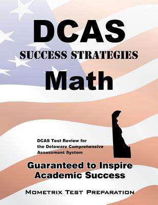 DCAS Success Strategies Math Study Guide: DCAS Test Review for the Delaware Comprehensive Assessment System