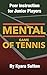 The Mental Game of Tennis: Peer Instruction for Junior Players (An Edition Specifically Written for Junior Girls Book 1)
