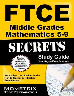 FTCE Middle Grades Mathematics 5-9 Secrets Study Guide: FTCE Subject Test Review for the Florida Teacher Certification Examinations